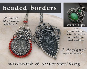 Beaded Borders Tutorial - wirework and silversmithing - wire layering, reticulation, prong setting - 2 designs described in detail