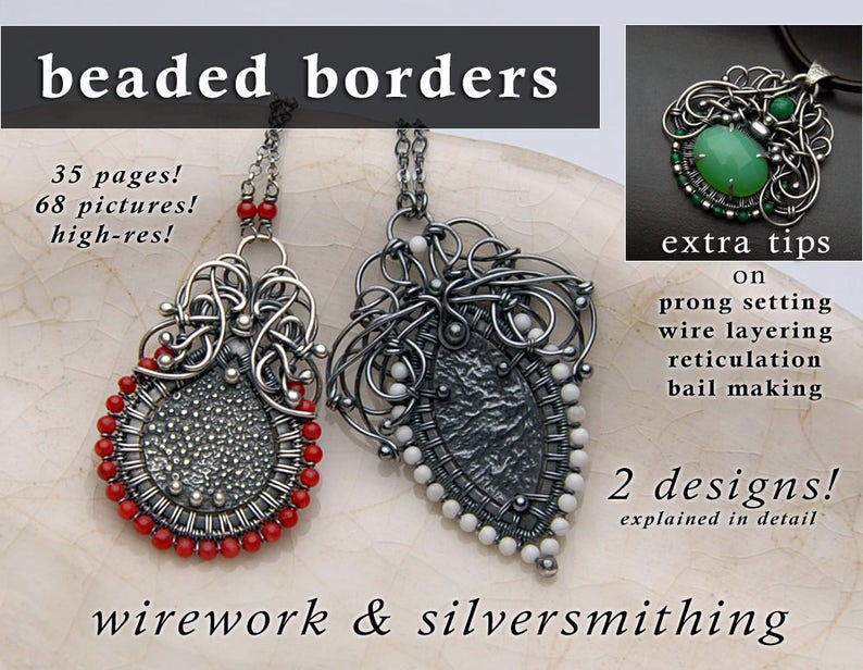 Beaded Borders Tutorial wirework and silversmithing wire layering, reticulation, prong setting 2 designs described in detail image 1