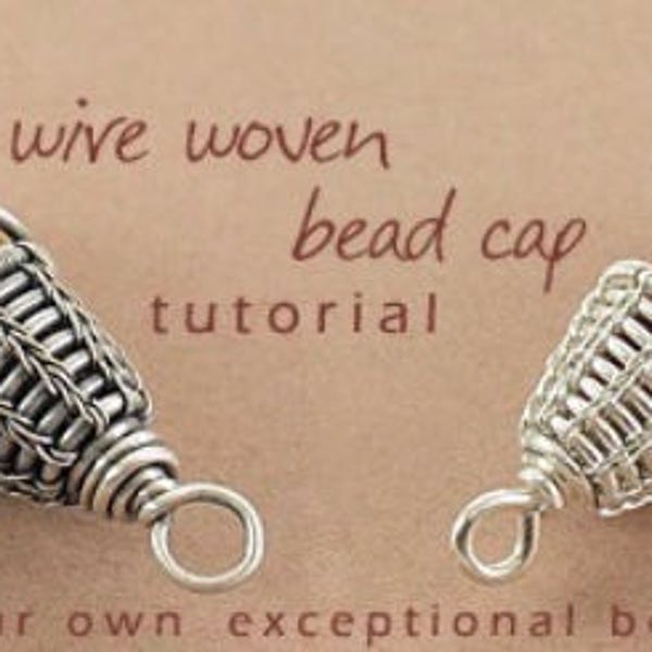 Wire woven bead cap TUTORIAL - Instant Download via Etsy