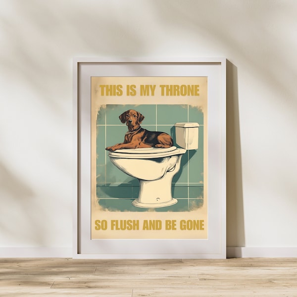 Funny Dog Bathroom Wall Art | This Is My Throne So Flush And Be Gone Poster | Dog Toilet Bowl Print | Quirky Bathroom Decor | Digital Print