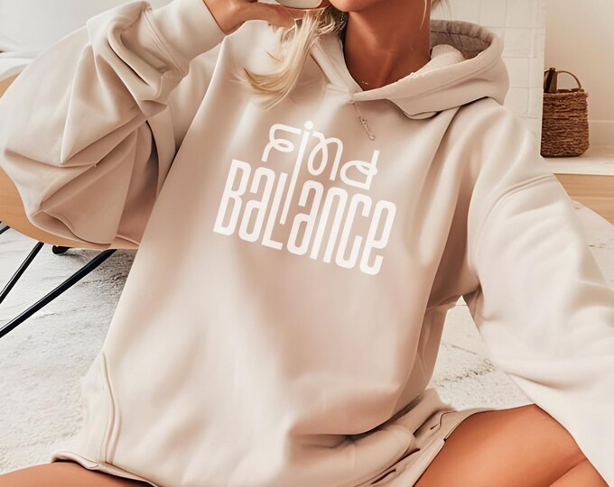 Find Balance Hoodie | Motivational Quote Sweatshirt | Inspirational Unisex Pullover | Zen Self Care Cozy Hoodie | Mindfulness Gift