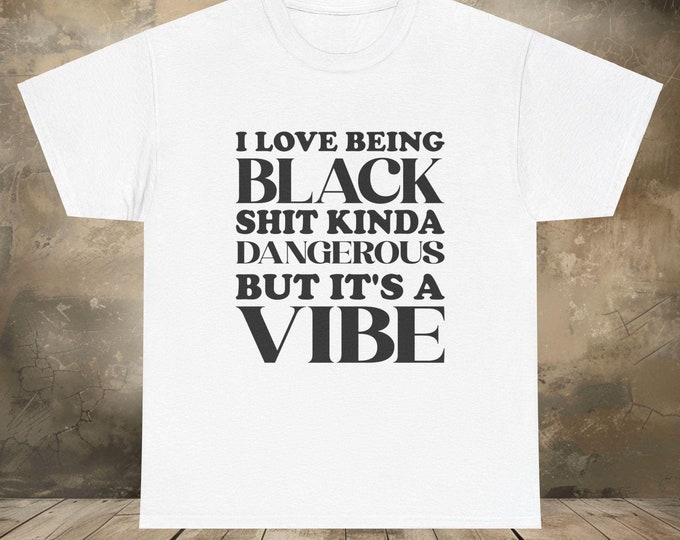I Love Being Black MLK Day T-Shirt | Funny Black History Month Graphic Tee  | Unisex Cultural Empowerment Shirt | MLK Black History Tee