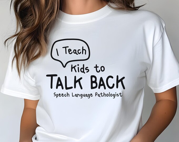 I Teach Kids to Talk Back T-Shirt | Funny Speech Therapist Tee | SLP Humor Graphic Shirt | Unisex Educator Gift | Speech Therapy Apparel