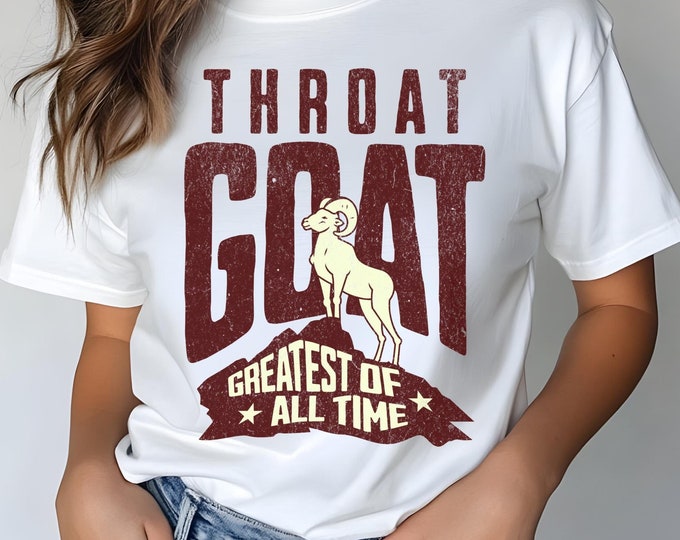 Throat Goat T-Shirt | Inappropriate Funny Shirt | Hilarious Meme Graphic Tee | Cheeky Humor Shirt | Unisex Adult Shirt | Trendy Gag Gift