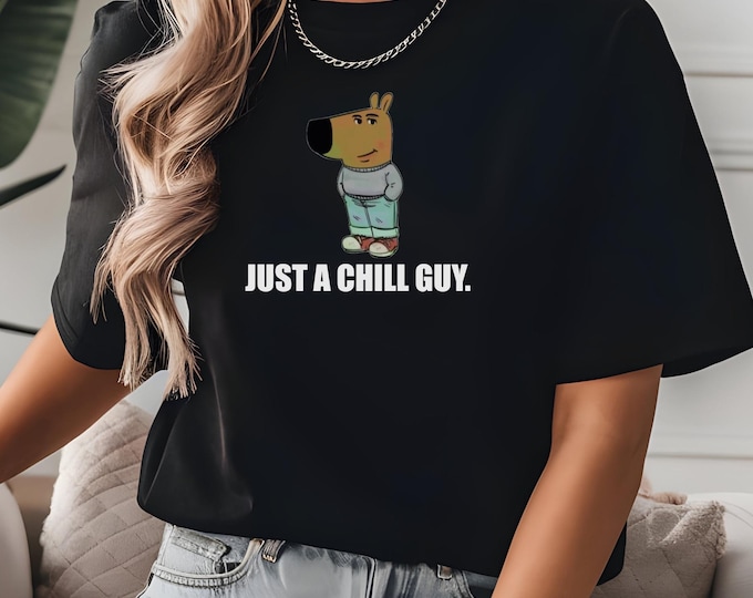 Just a Chill Guy Unisex Tee | Funny Graphic T-Shirt for Men & Women | Tiktok Meme Shirt | Trendy Chill Guy Gift Tee
