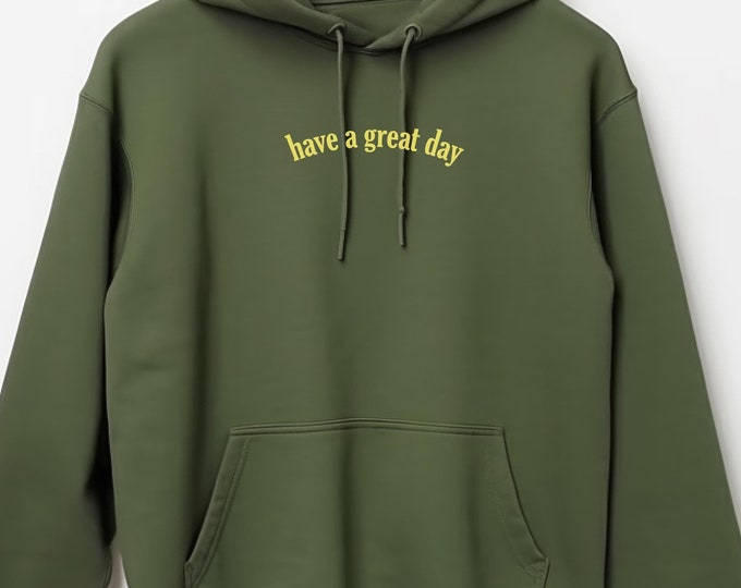 Have a Great Day Shirt | Positive Quote Tee | Feel Good Graphic Tee | Motivational Tee | Mental Health Gift | Uplifting Daily Reminder Shirt
