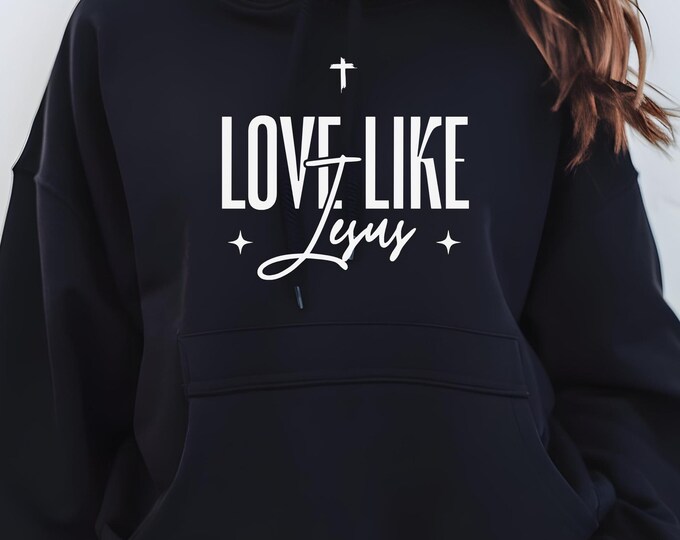 Love Like Jesus Christian Mental Health Hoodie Unisex Faith Sweatshirt Religious Positive Message Shirt Uplifting Bible Verse Hoodie