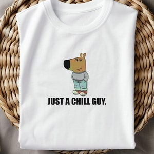 Just a Chill Guy Unisex Tee | Funny Graphic T-Shirt for Men & Women | Tiktok Meme Shirt | Trendy Chill Guy Gift Tee