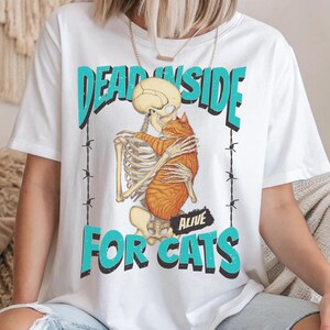 Funny Cat Lover Tee | Dead Inside but Alive Skeleton T-Shirt | Cute Goth Cat Shirt | Quirky Cat Mom Gift | Sarcastic Pet Lover Tee