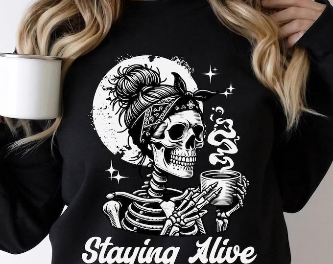 Skeleton Coffee Lover Shirt | Staying Alive Graphic Tee | Funny Halloween Sweatshirt | Spooky Fall Skeleton T-Shirt | Coffee Lover Apparel