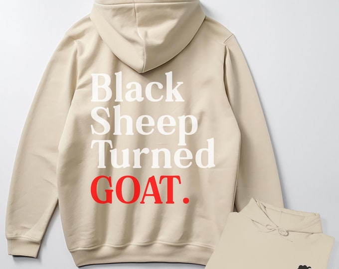 Black Sheep Turned GOAT Hoodie | Motivational Growth Sweatshirt | GOAT Graphic Hoodie | Inspirational Quote Apparel for Men & Women