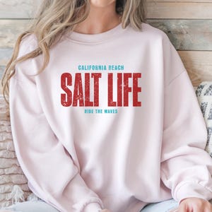 Salt Life Sweatshirt | California Beach Vibes Pullover | Ocean Lover Gift | Surf Style Unisex Crewneck | Summer Coastal Apparel