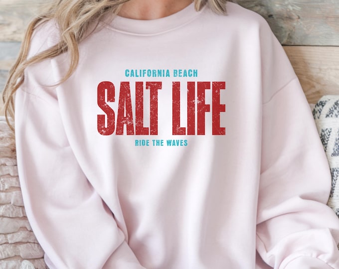 Salt Life Sweatshirt | California Beach Vibes Pullover | Ocean Lover Gift | Surf Style Unisex Crewneck | Summer Coastal Apparel