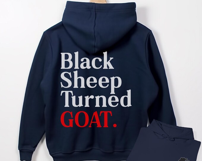 Black Sheep Turned GOAT Hoodie | Motivational Growth Sweatshirt | GOAT Graphic Hoodie | Inspirational Quote Apparel for Men & Women