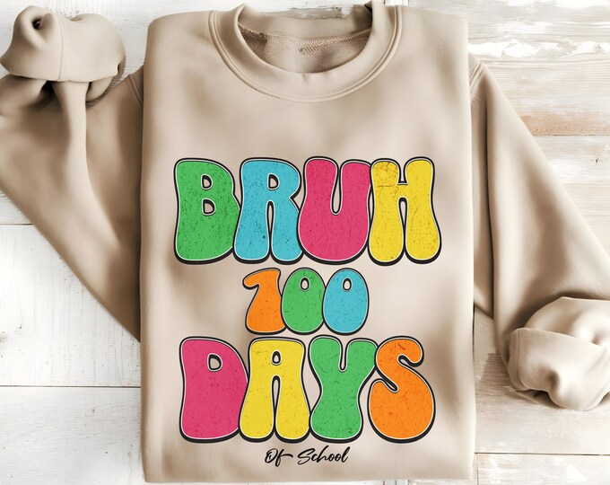 Bruh 100 Days Teacher Sweatshirt | Funny Teacher Sweatshirt | 100 Days of School Sweatshirt | Unisex Teacher Gift | School Milestone Hoodie