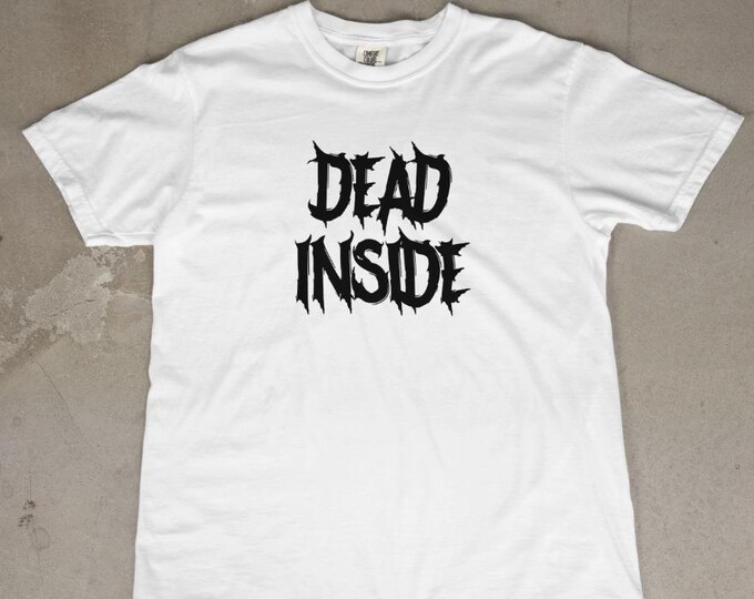 Dead Inside T-Shirt | Funny Goth Graphic Tee | Dark Humor Aesthetic Shirt | Alternative Grunge Unisex Tee | Sarcastic Minimalist T-Shirt