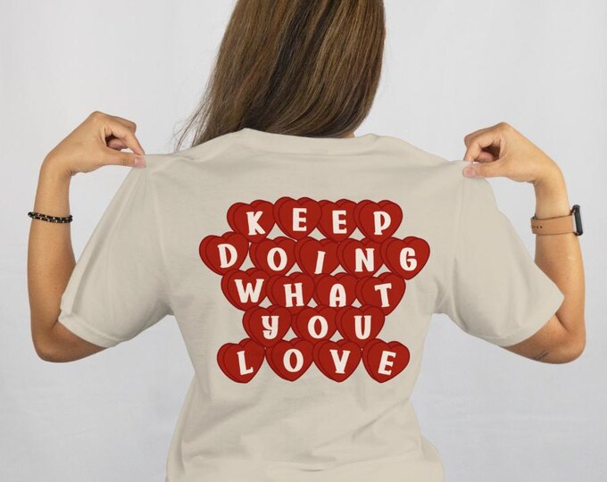 Motivational Graphic T-Shirt - Keep Doing What You Love Heart Shirt | Positive Quote Heart Tee | Inspirational Unisex Gift | Trendy Shirt
