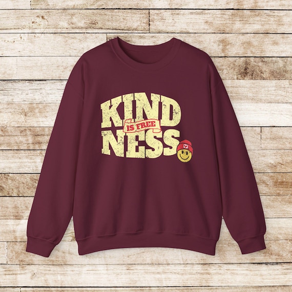 Kindness is Free Sweatshirt | Inspirational Quote Pullover | Cozy Positive Message Crewneck | Uplifting Unisex Sweatshirt | Gift for Friends