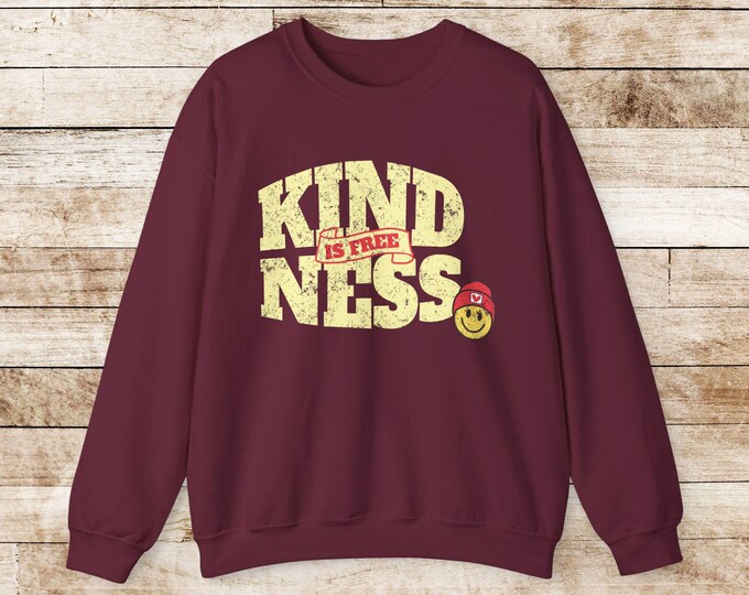 Kindness is Free Sweatshirt | Inspirational Quote Pullover | Cozy Positive Message Crewneck | Uplifting Unisex Sweatshirt | Gift for Friends