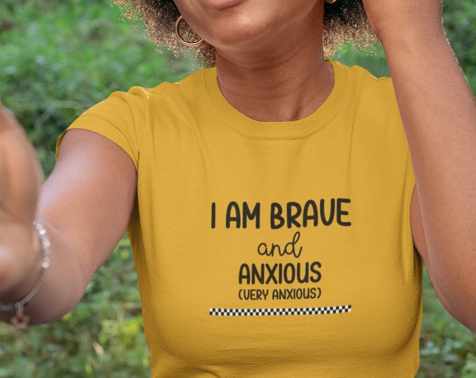 Funny Mental Health Shirt| Brave and Anxious Tshirt| Mental Health Shirt| Ironic Shirt| Anxiety Shirt| Funny Shirt