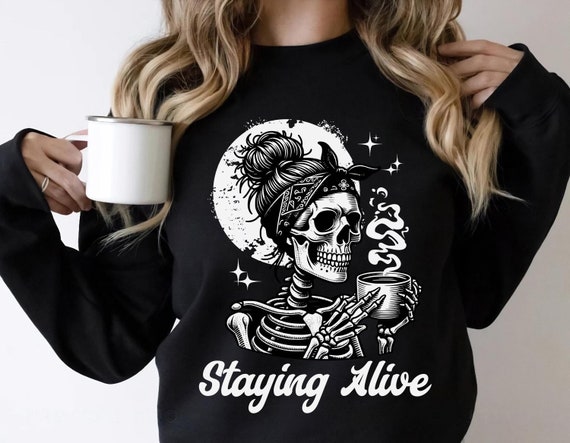 Skeleton Coffee Lover Shirt | Staying Alive Graphic Tee | Funny Halloween Sweatshirt | Spooky Fall Skeleton T-Shirt | Coffee Lover Apparel