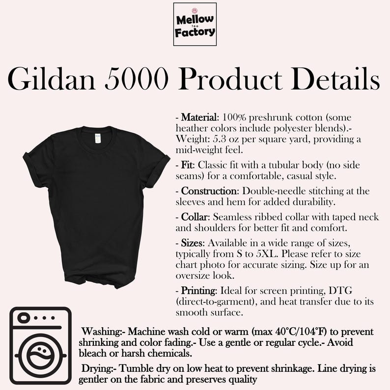 May include: Black Gildan 5000 t-shirt with product details about the material, fit, construction, collar, sizes, and printing. The text includes information about the weight, stitching, and how the shirt is ideal for screen printing, direct-to-garment, and heat transfer. The image also includes washing and drying instructions.