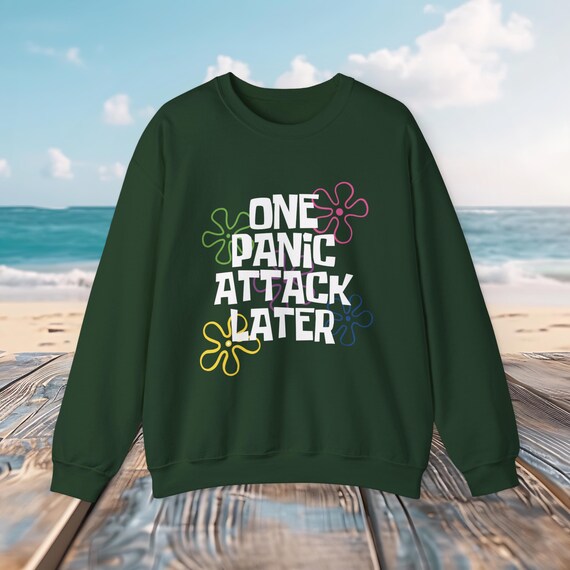 One Panic Attack Later T-Shirt | Funny Mental Health Graphic Tee | Trendy Unisex Shirt | Anxiety Awareness Shirt | Relatable Humor Tee
