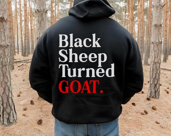 Black Sheep Turned GOAT Hoodie | Motivational Growth Sweatshirt | GOAT Graphic Hoodie | Inspirational Quote Apparel for Men & Women