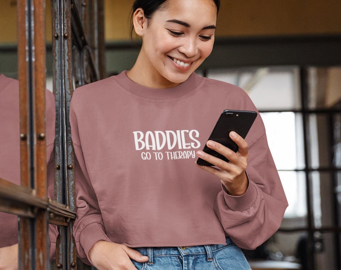 Baddies Therapy Cropped Sweatshirt | Anxiety Funny Shirt | Mental Health Apparel| Empowering Therapy Sweatshirt | Anxiety Humor Tee
