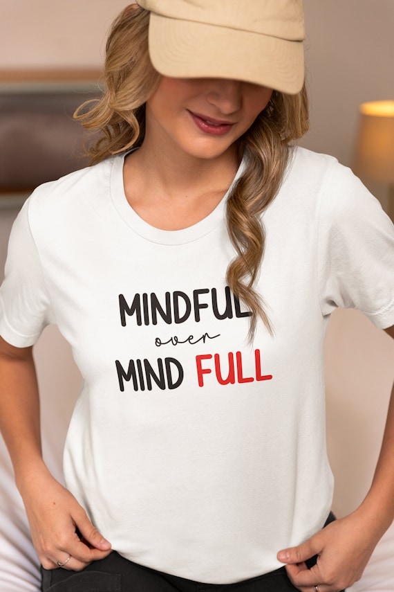 Mindful over Mind Full Shirt| Mental Health Shirt| Anxiety Shirt| Mindfulness Gift| Crewneck T-shirt