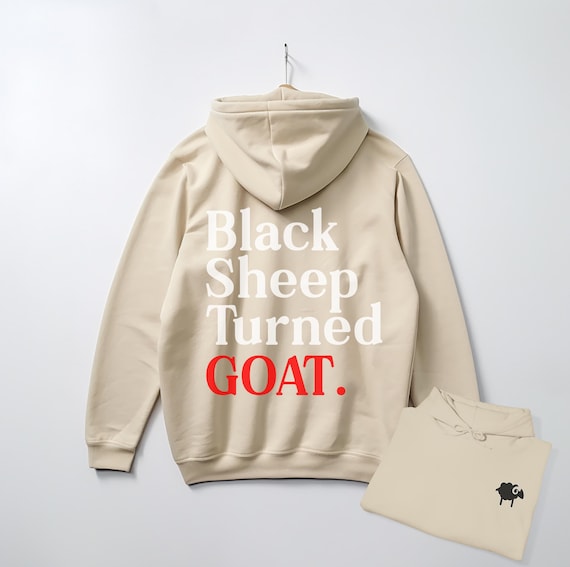Black Sheep Turned GOAT Hoodie | Motivational Growth Sweatshirt | GOAT Graphic Hoodie | Inspirational Quote Apparel for Men & Women