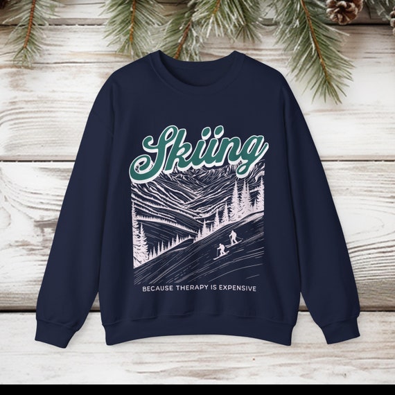 Skiing Sweatshirt | Funny Winter Ski Lover Crewneck | Because Therapy Is Expensive Hoodie | Cozy Après Ski Gift for Snowboarders
