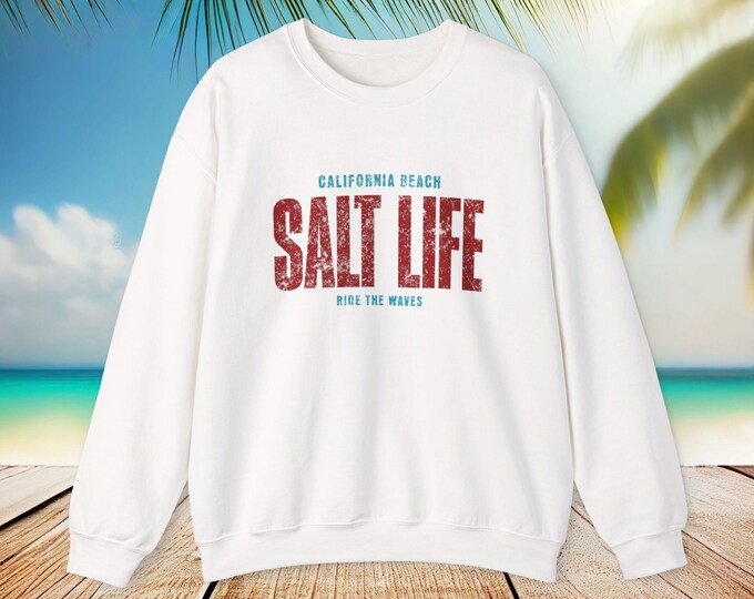 Salt Life Sweatshirt | California Beach Vibes Pullover | Ocean Lover Gift | Surf Style Unisex Crewneck | Summer Coastal Apparel