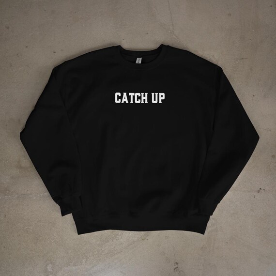 Catch Up Motivational T-Shirt – Inspiring Growth Mindset Tee, Unisex Uplifting Shirt, Positive Quote Graphic Tee, Hustle & Grind Apparel