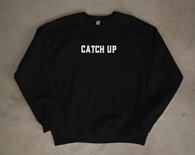 Catch Up Motivational T-Shirt – Inspiring Growth Mindset Tee, Unisex Uplifting Shirt, Positive Quote Graphic Tee, Hustle & Grind Apparel