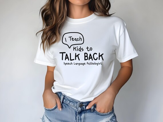 I Teach Kids to Talk Back T-Shirt | Funny Speech Therapist Tee | SLP Humor Graphic Shirt | Unisex Educator Gift | Speech Therapy Apparel