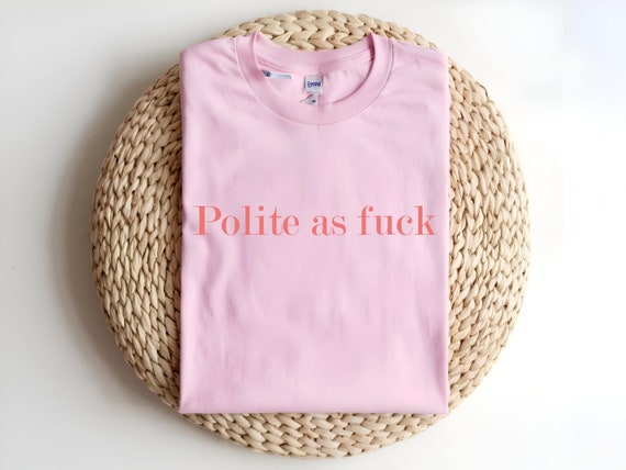 Polite AF T-Shirt | Funny Minimalist Graphic Tee | Sarcastic Unisex Humor Shirt | Edgy Casual Wear | Bold Statement Gift