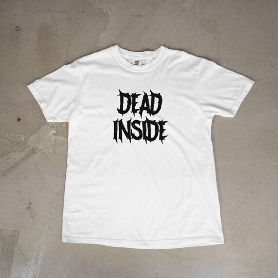 Dead Inside T-Shirt | Funny Goth Graphic Tee | Dark Humor Aesthetic Shirt | Alternative Grunge Unisex Tee | Sarcastic Minimalist T-Shirt