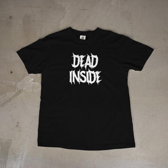 Dead Inside T-Shirt | Funny Goth Graphic Tee | Dark Humor Aesthetic Shirt | Alternative Grunge Unisex Tee | Sarcastic Minimalist T-Shirt