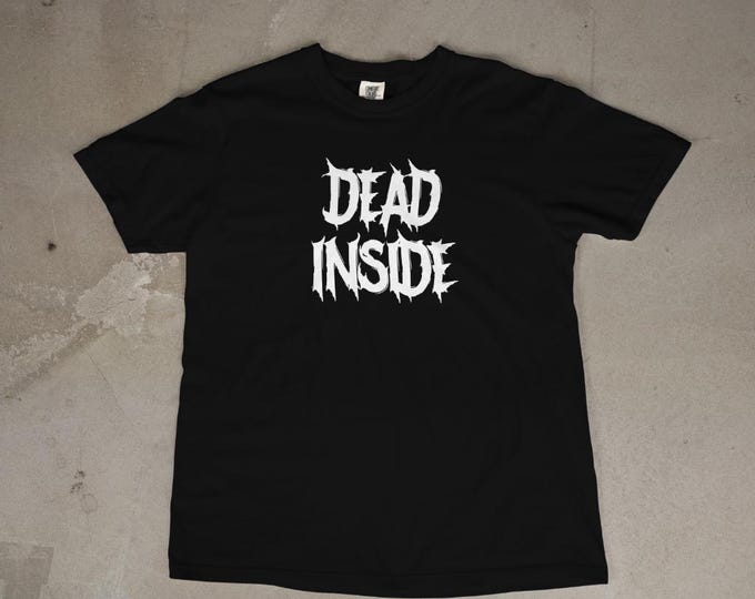 Dead Inside T-Shirt | Funny Goth Graphic Tee | Dark Humor Aesthetic Shirt | Alternative Grunge Unisex Tee | Sarcastic Minimalist T-Shirt