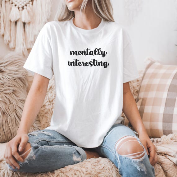 Funny Anxiety T-Shirt | Mentally Interesting Tee for Mental Health Awareness | Therapy Humor Gift for Friends or Therapy Lovers