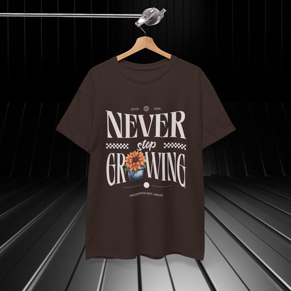 Never Stop Growing T-Shirt | Motivational Unisex Tee | Growth Mindset Shirt |Gardener Gift | Inspirational Plant Lover Tee
