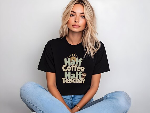 Half Coffee Half Teacher T-Shirt| Funny Teacher Shirt| Coffee Lover Tee for Teachers| Unisex Teacher Graphic Tee| Teacher Life| Gift for