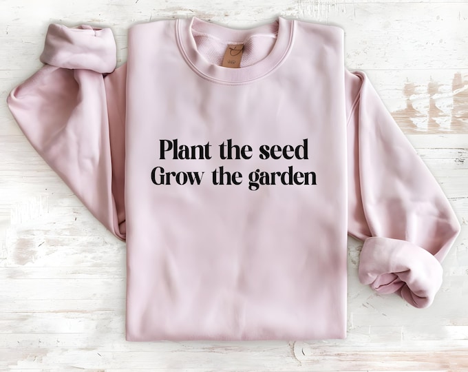 Plant the Seed Grow the Garden T-Shirt | Motivational Growth Tee | Inspirational Gardening Shirt | Positive Graphic Tee | Nature Lover Gift