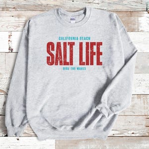 Salt Life Sweatshirt | California Beach Vibes Pullover | Ocean Lover Gift | Surf Style Unisex Crewneck | Summer Coastal Apparel