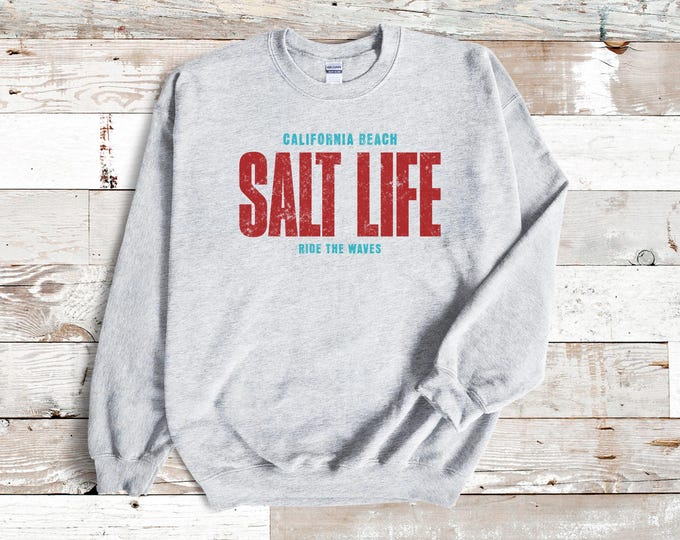 Salt Life Sweatshirt | California Beach Vibes Pullover | Ocean Lover Gift | Surf Style Unisex Crewneck | Summer Coastal Apparel