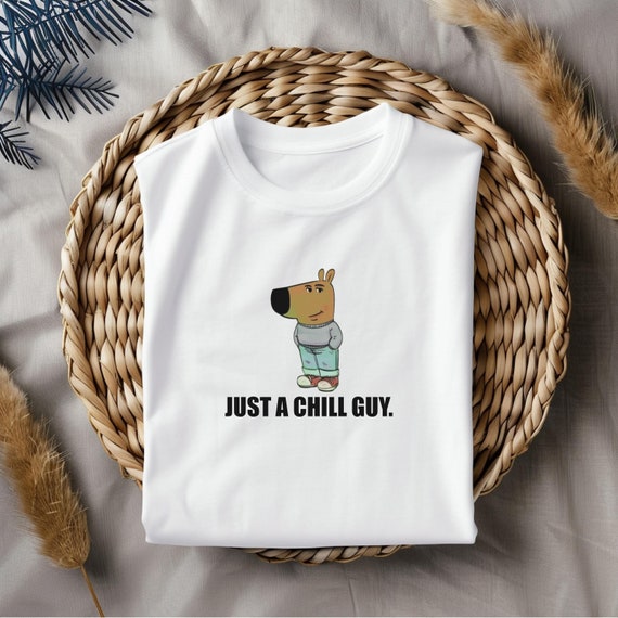 Just a Chill Guy Unisex Tee | Funny Graphic T-Shirt for Men & Women | Tiktok Meme Shirt | Trendy Chill Guy Gift Tee
