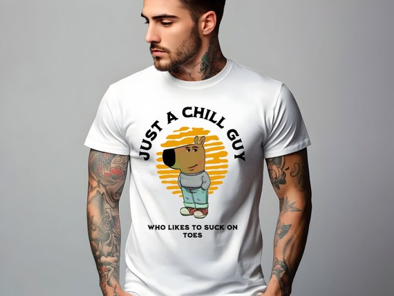 Just a Chill Guy Funny T-Shirt | Inappropriate Gag Gift for Men | Trendy Meme Graphic Shirt | Unisex Humor Shirt | Humorous Tee Gift Idea
