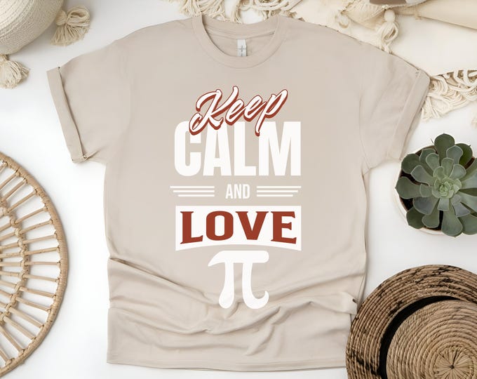 Keep Calm and Love Pi T-Shirt | Funny Math Lover Graphic Tee | STEM Teacher Gift | Pi Day Shirt | Nerdy Math Apparel| Geeky Math Pun T-Shirt