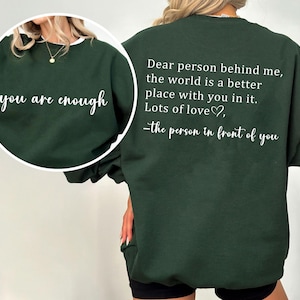 You are Enough, Dear Person Behind Me Two Sided Hoodie and Sweatshirt, Positivity Tshirt, Suicide Prevention Sweatshirt, Mental Health Shirt